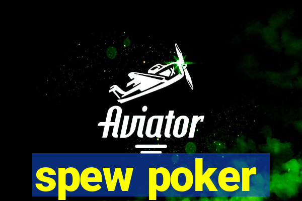 spew poker