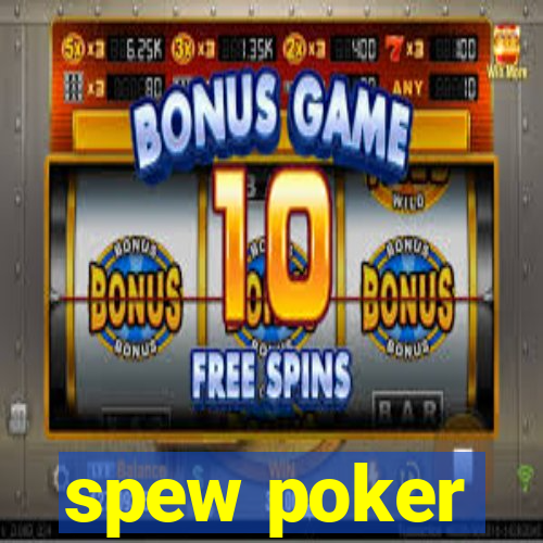 spew poker