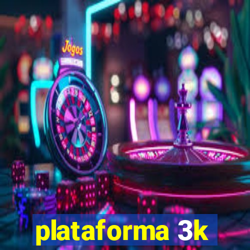 plataforma 3k