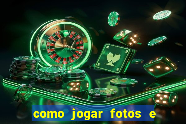 como jogar fotos e videos na nuvem