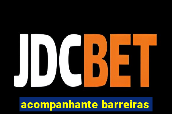 acompanhante barreiras