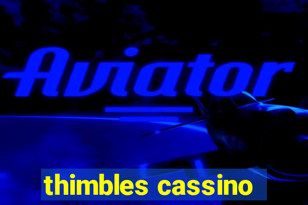 thimbles cassino