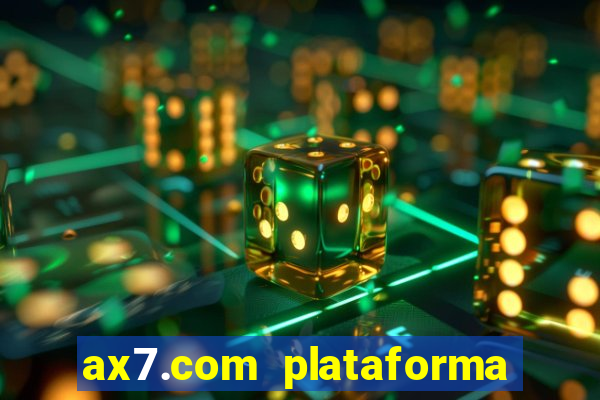 ax7.com plataforma de jogos