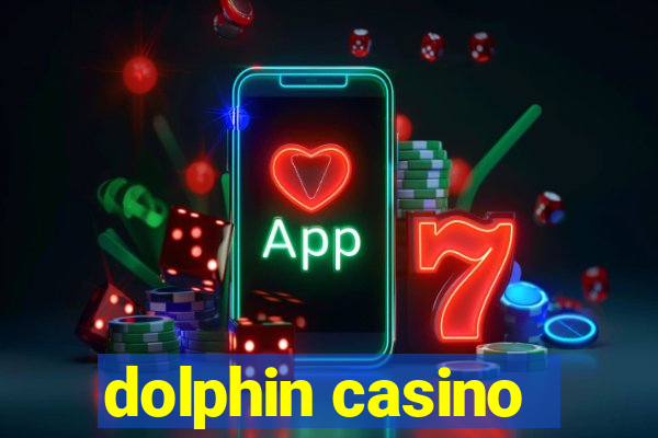 dolphin casino