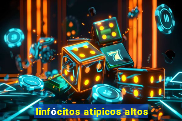 linfócitos atipicos altos