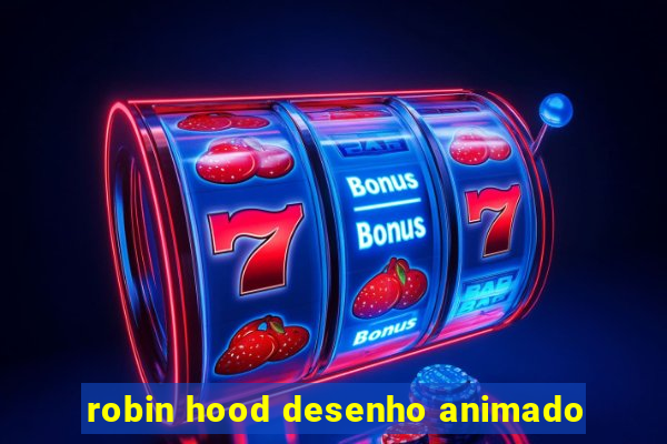 robin hood desenho animado