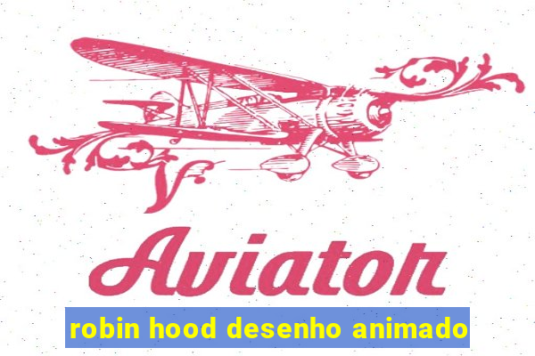 robin hood desenho animado