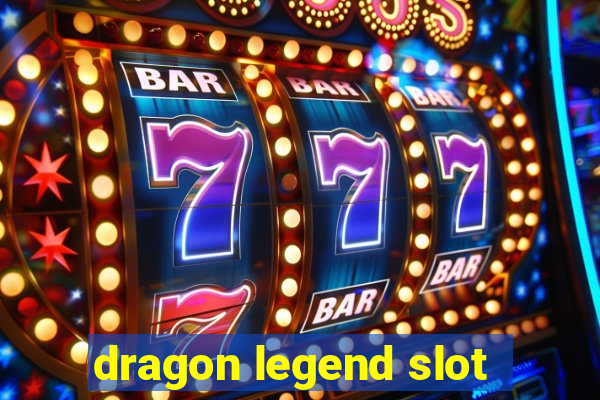 dragon legend slot