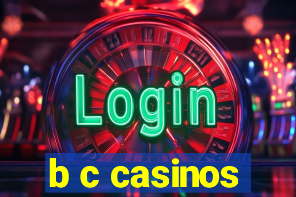 b c casinos