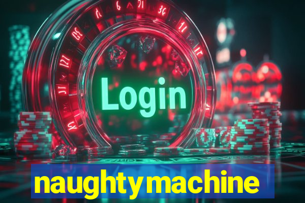 naughtymachine