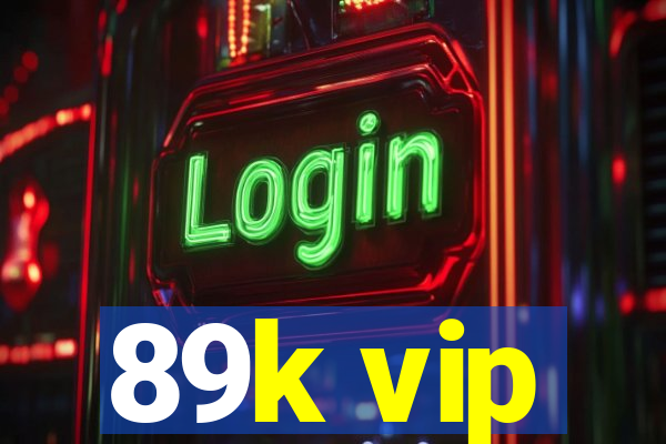 89k vip