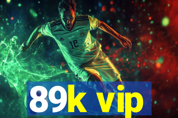 89k vip