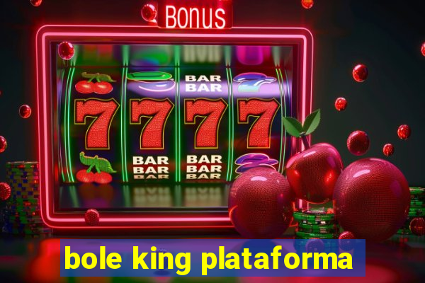 bole king plataforma