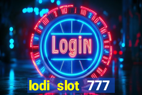 lodi slot 777 casino online