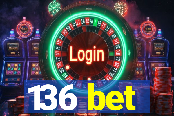 136 bet