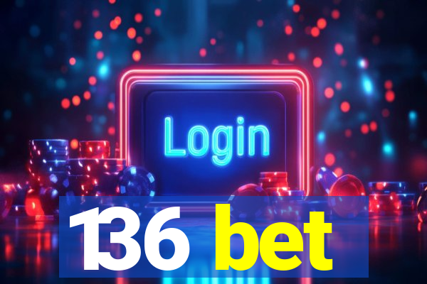 136 bet