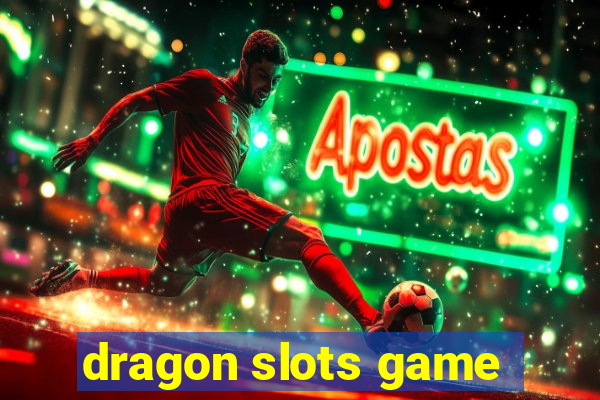 dragon slots game