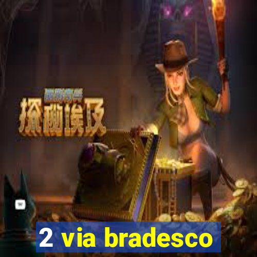 2 via bradesco