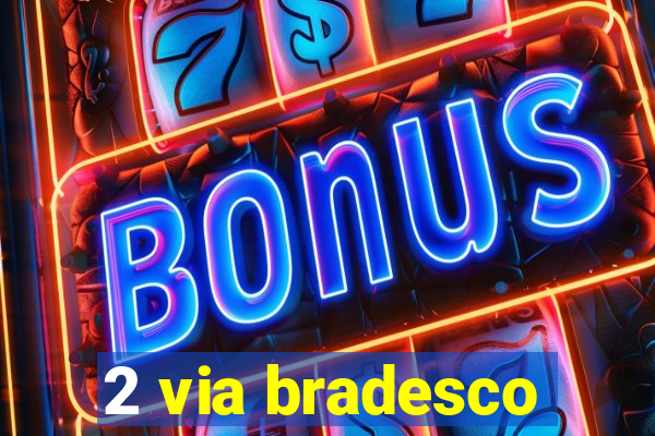 2 via bradesco