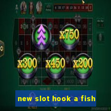 new slot hook a fish