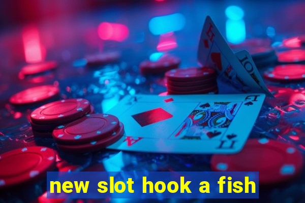 new slot hook a fish