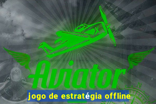 jogo de estratégia offline