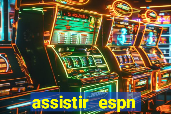 assistir espn brasil ao vivo