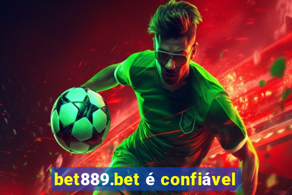 bet889.bet é confiável