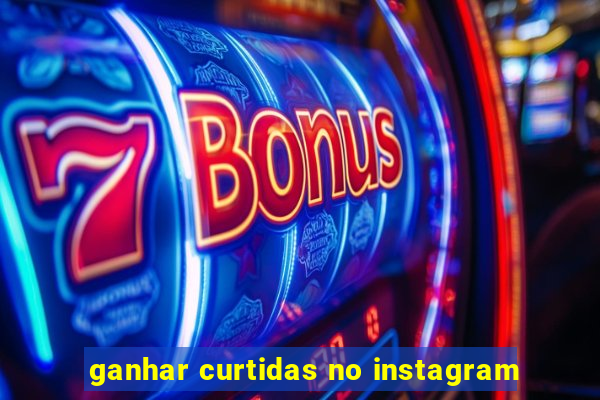 ganhar curtidas no instagram