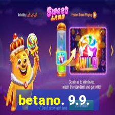 betano. 9.9.