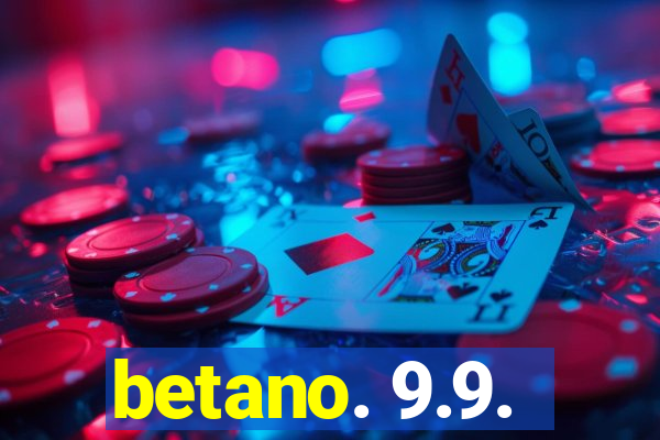 betano. 9.9.