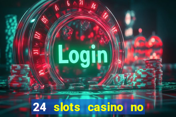 24 slots casino no deposit bonus code