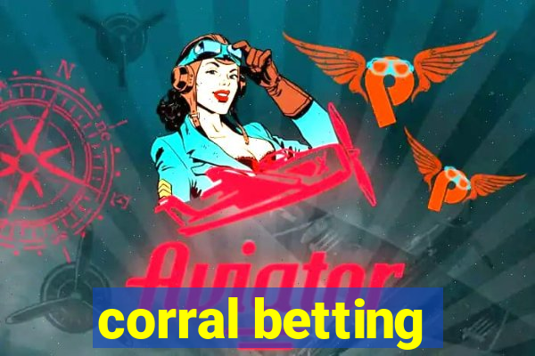 corral betting