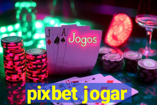 pixbet jogar