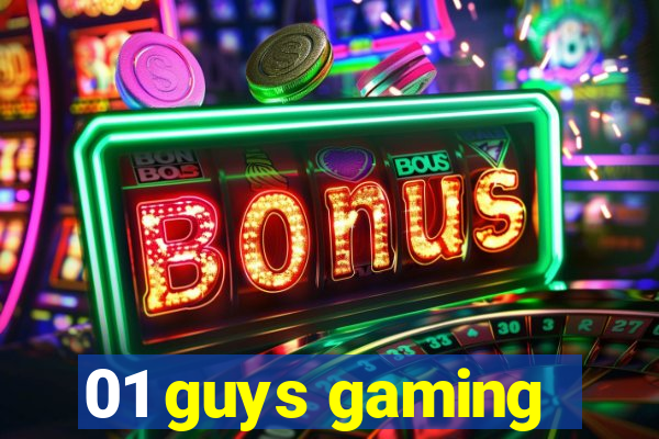 01 guys gaming