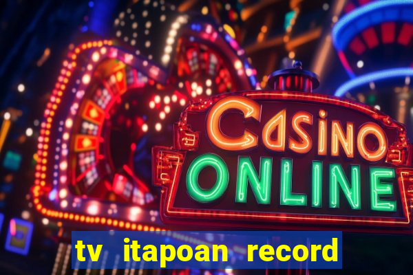 tv itapoan record bahia ao vivo online