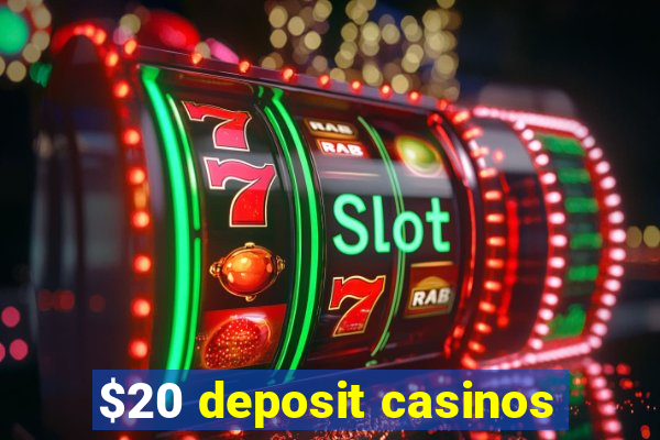 $20 deposit casinos