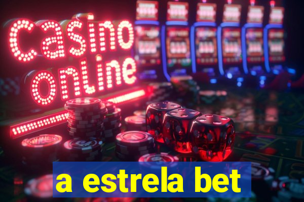 a estrela bet