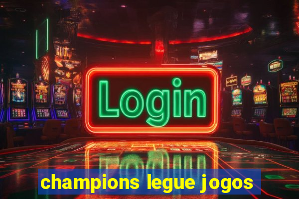 champions legue jogos