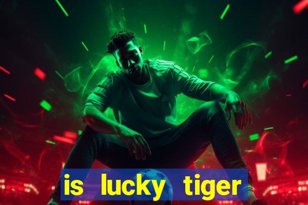 is lucky tiger casino legit