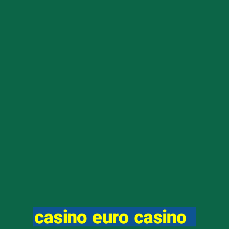 casino euro casino