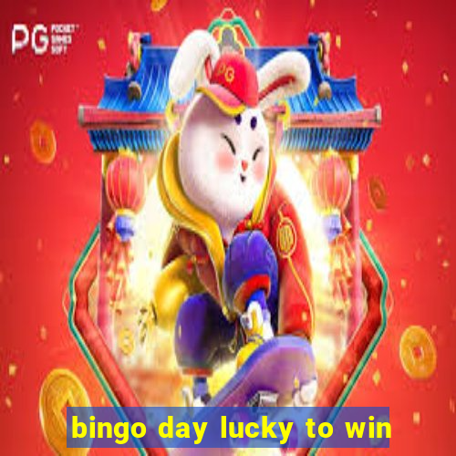 bingo day lucky to win