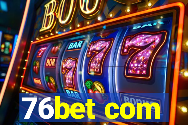 76bet com