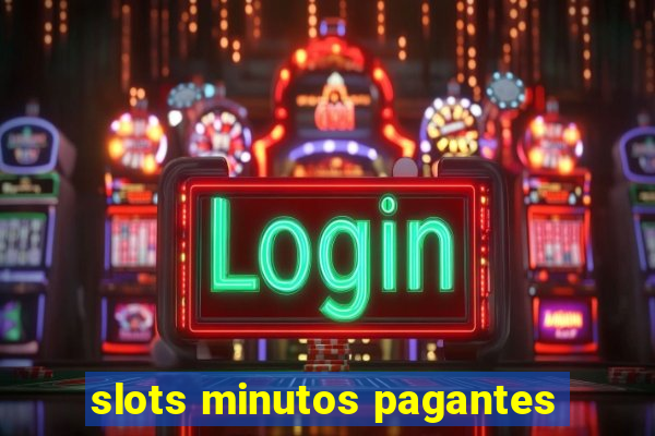 slots minutos pagantes