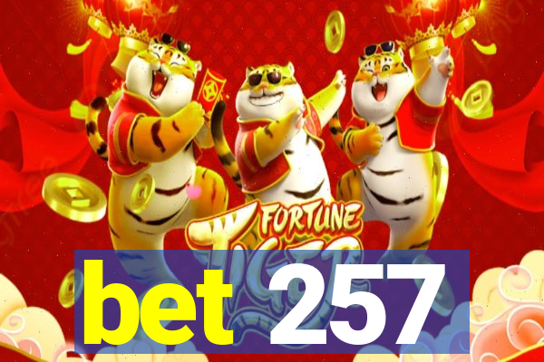 bet 257