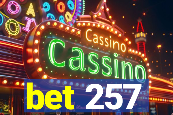 bet 257