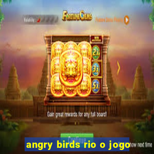 angry birds rio o jogo