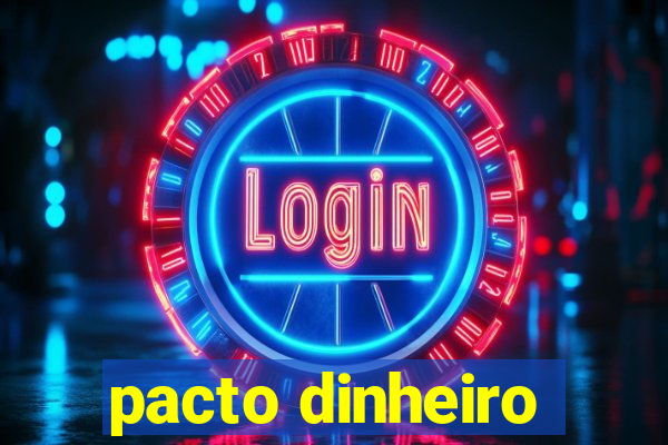 pacto dinheiro