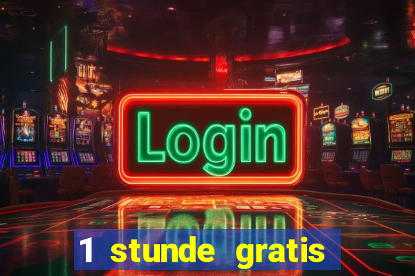 1 stunde gratis spielen casino