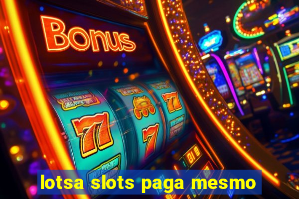 lotsa slots paga mesmo